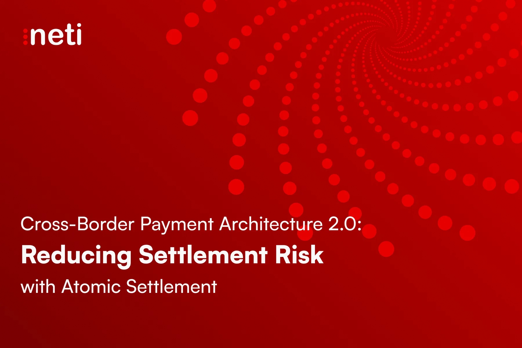 Cross-Border Payment Architecture 2.0: Reducing Settlement Risk with Atomic Settlement