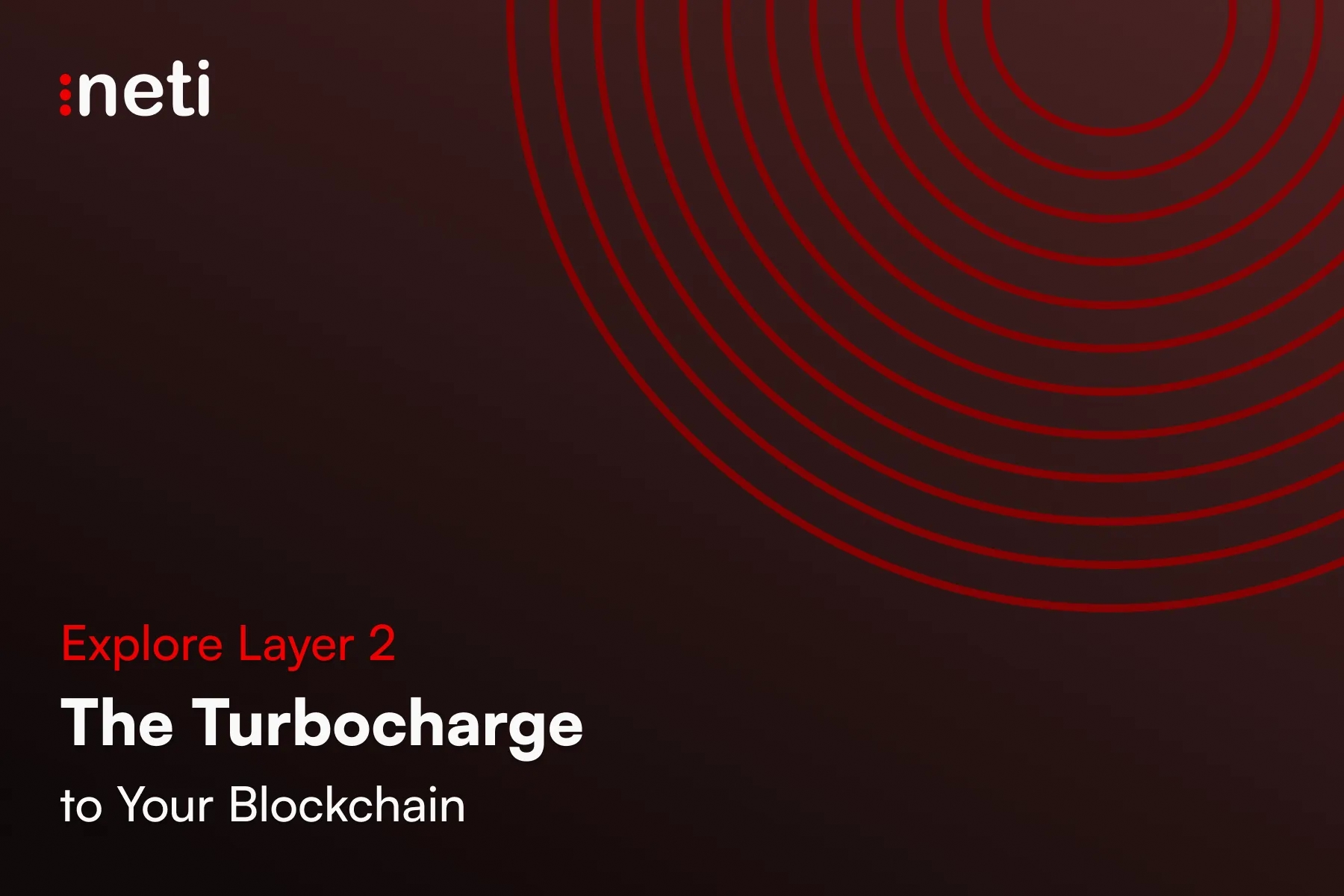 Explore Layer 2 - The Turbocharge to Your Blockchain