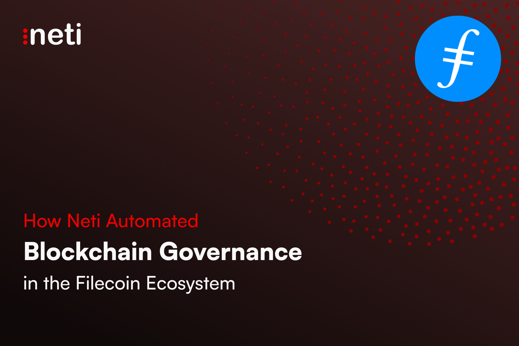 How Neti Automated Blockchain Governance in the Filecoin Ecosystem