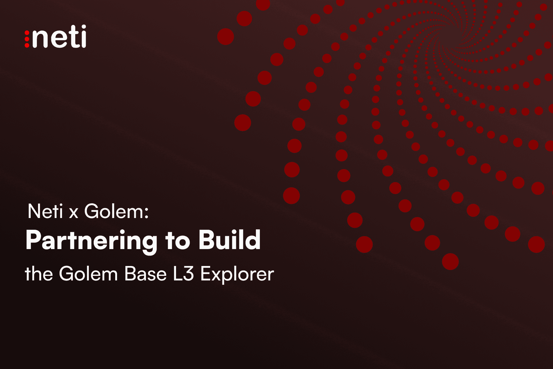 Neti x Golem: Partnering to Build the Golem Base L3 Explorer