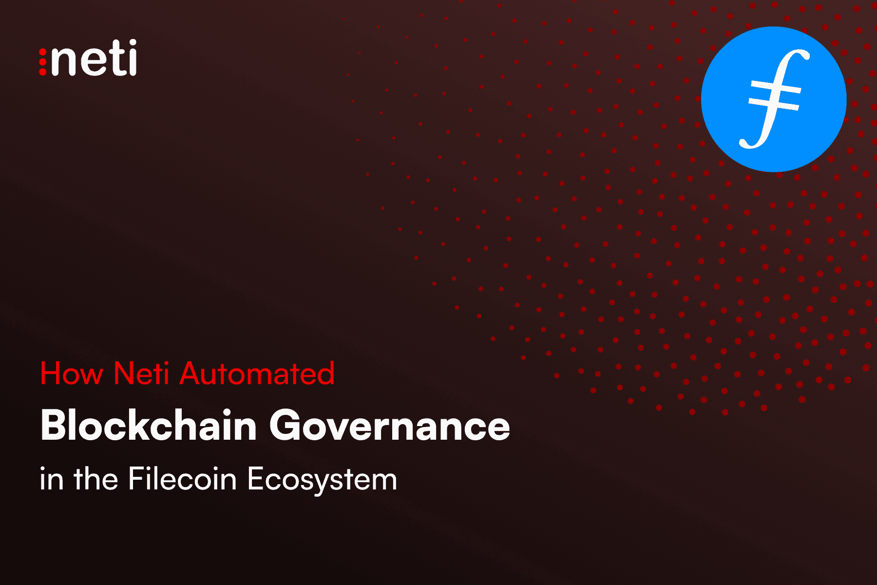 How Neti Automated Blockchain Governance in the Filecoin Ecosystem