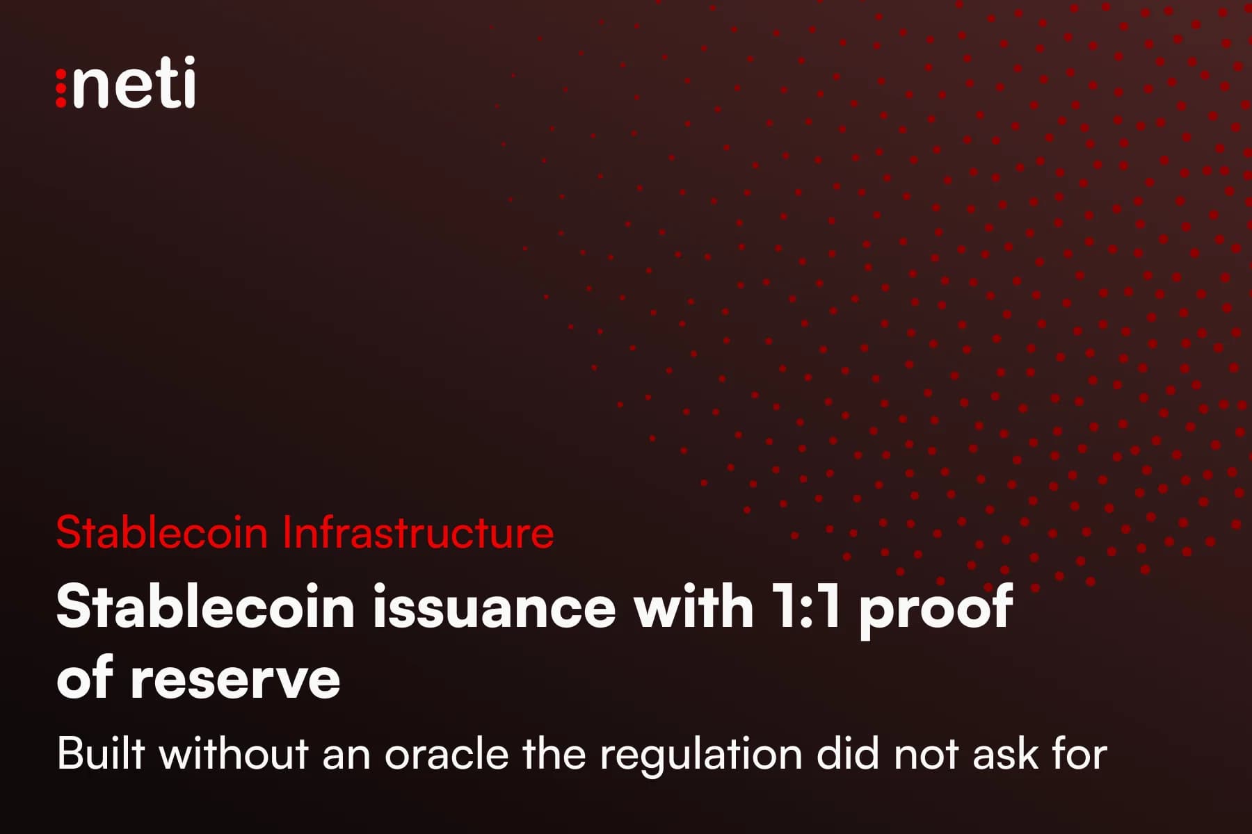 How Neti designed and built a stablecoin infrastructure platform with 1:1 proof of reserve and multisig-governed minting