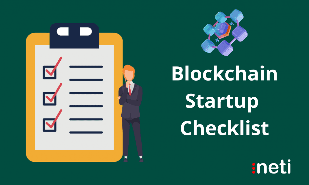 The Ultimate Checklist for Launching a Blockchain Startup: A Neti Guide