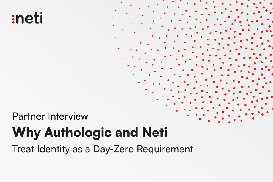 Why Authologic and Neti Treat Identity as a Day-Zero Requirement