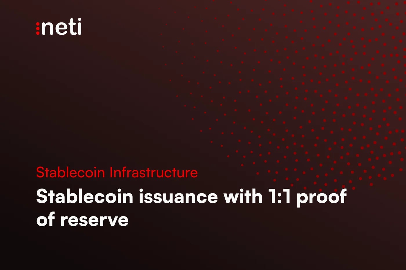 Stablecoin Issuance Platform with Proof of Reserve | Neti