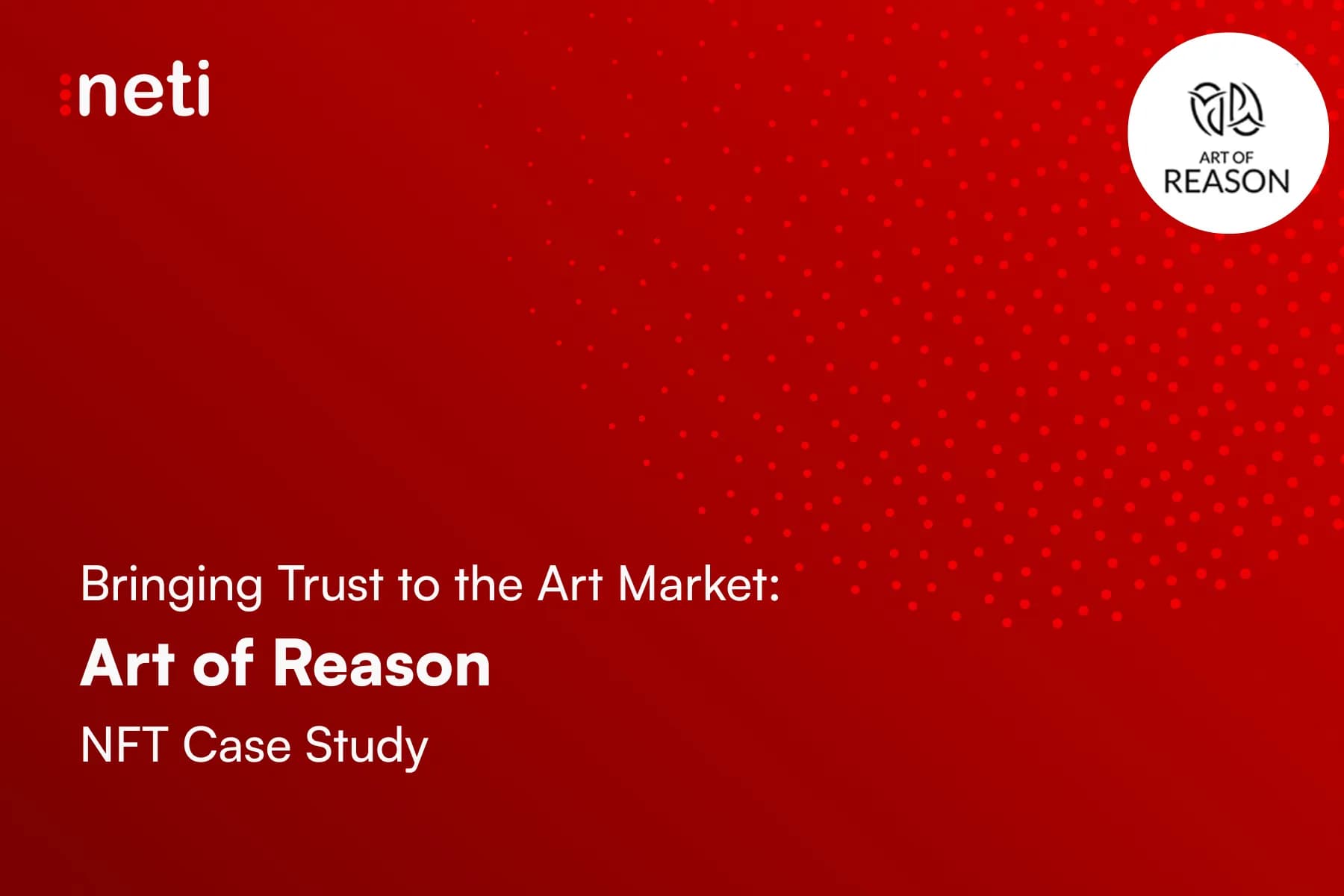Bringing Trust to the Art Market: An Art of Reason NFT Case Study