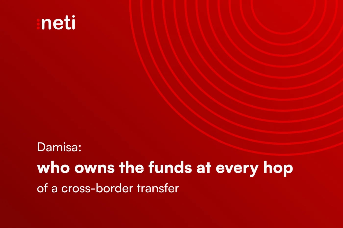 Cross-Border Transfers on Banking and Stablecoin Rails | Neti