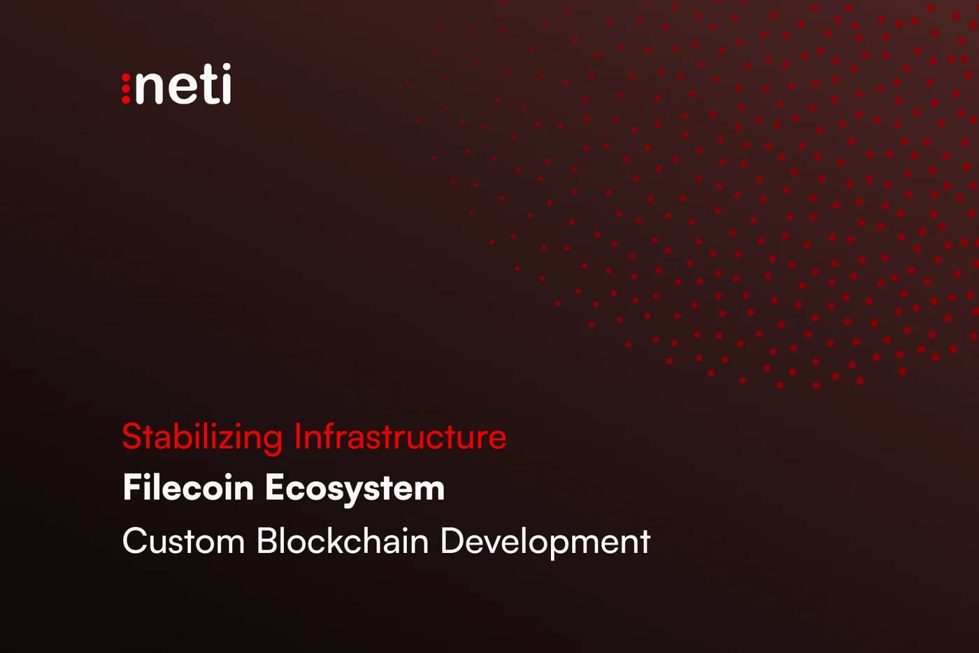 How Neti Stabilized Filecoin Ecosystem Infrastructure Through Custom Blockchain Development