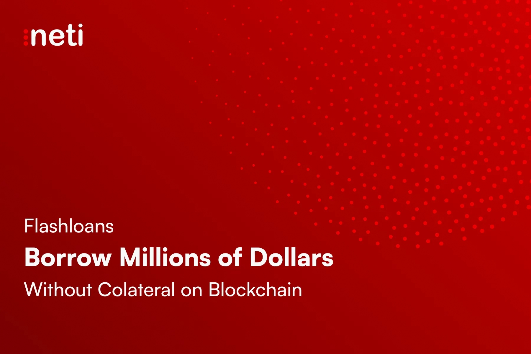 Flashloans - Borrow Millions of Dollars Without Collateral on Blockchain