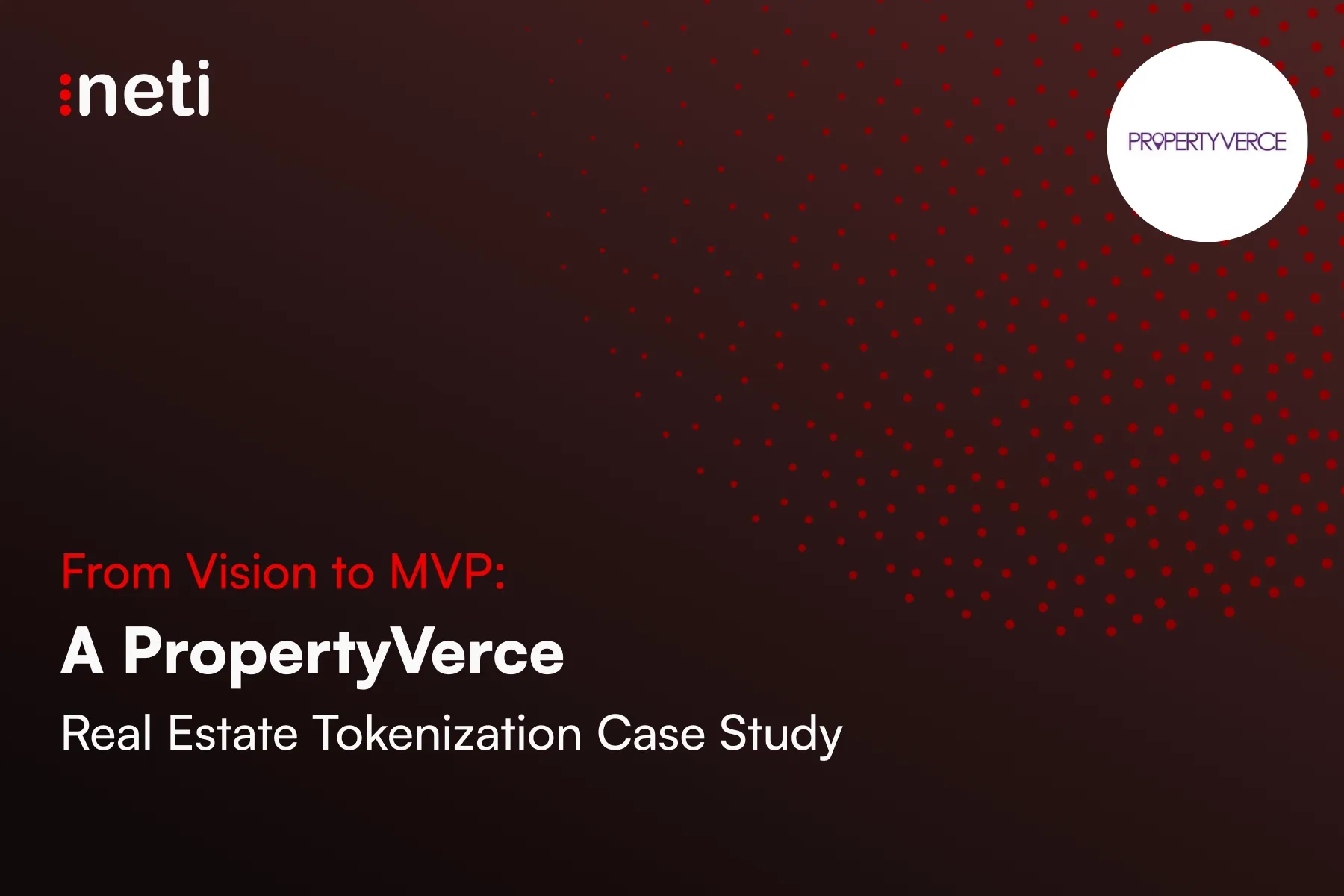 From Vision to MVP: A PropertyVerce Real Estate Tokenization Case Study