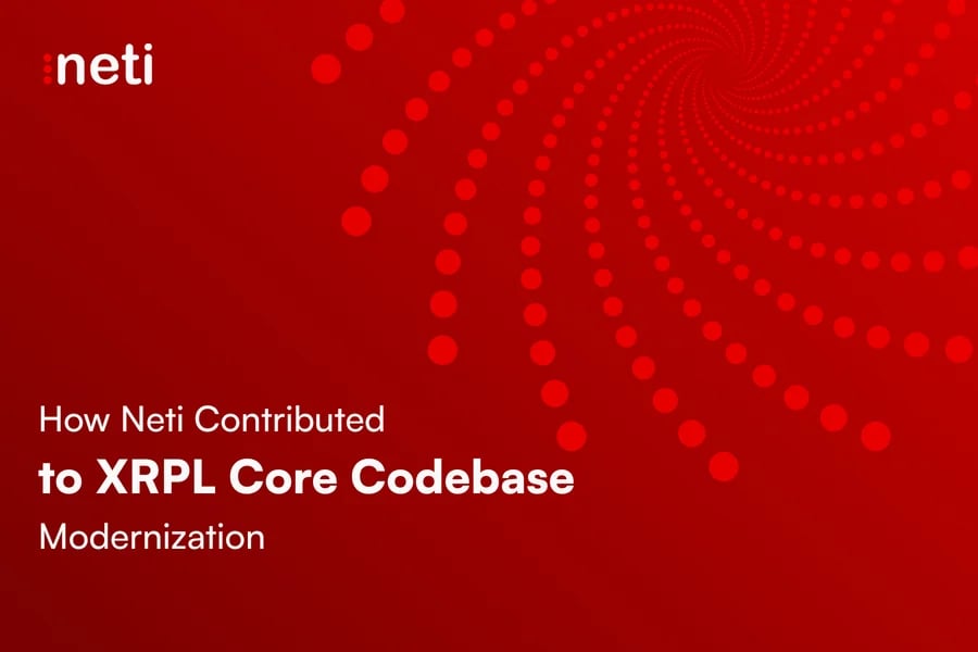 How Neti Contributed to XRPL Core Codebase Modernization