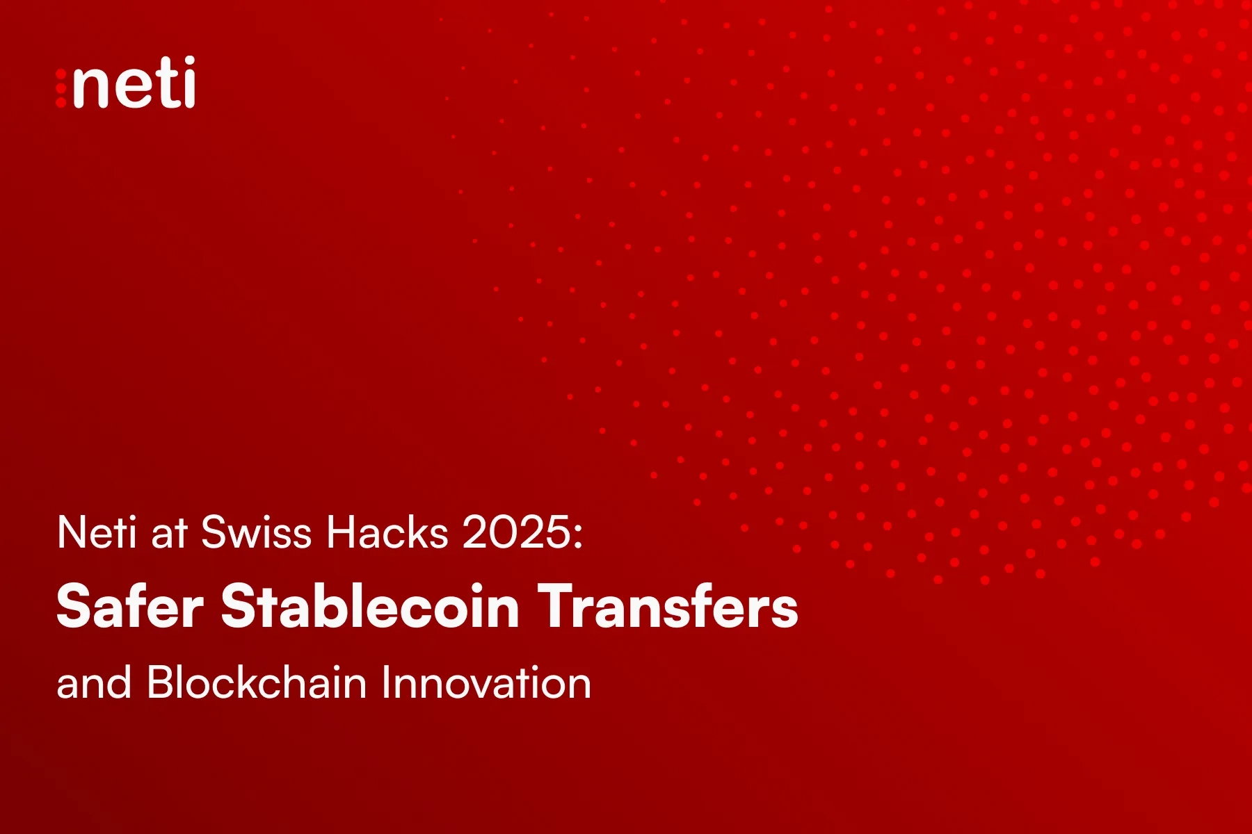 Neti at SwissHacks 2025: Safer Stablecoin Transfers and Blockchain Innovation