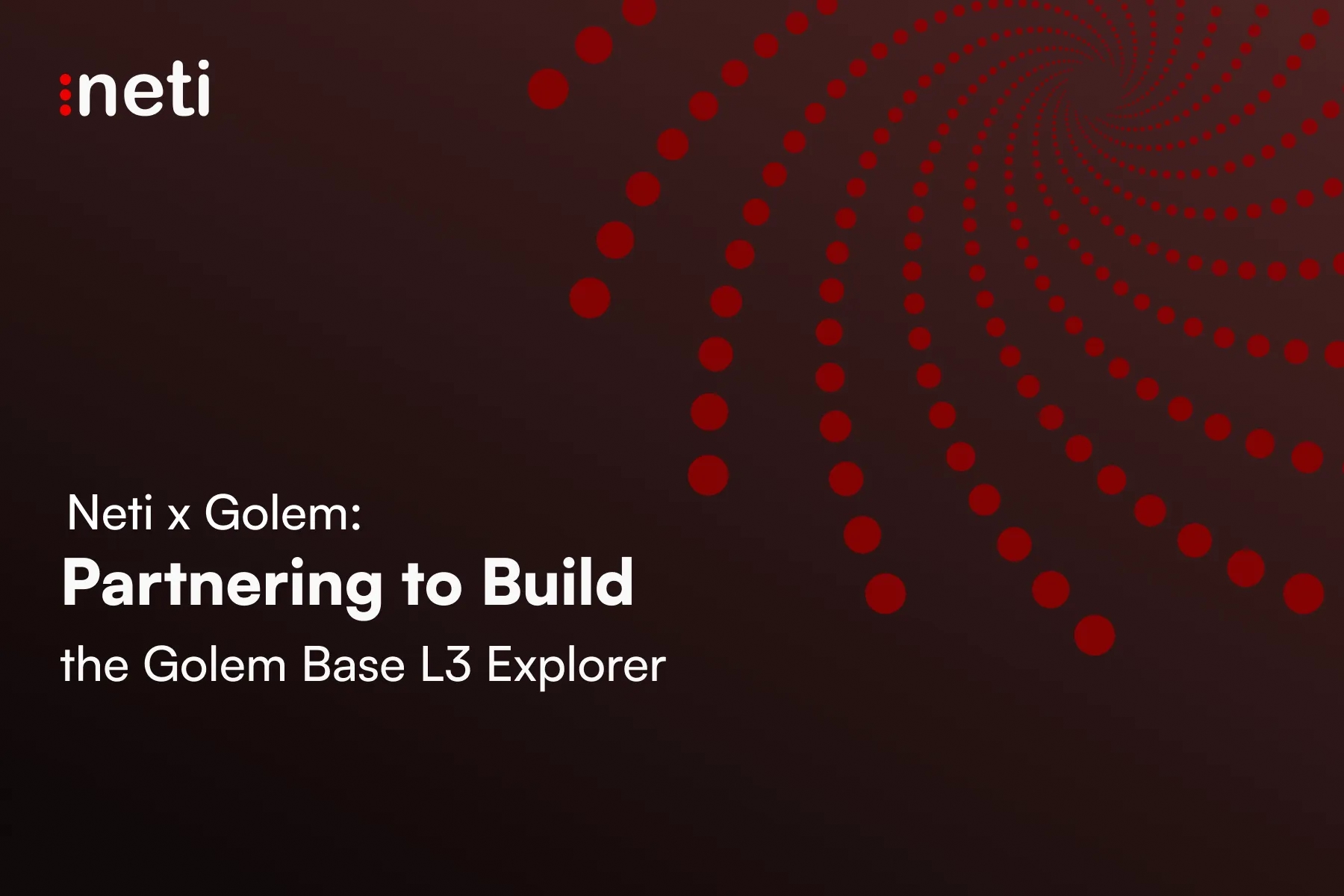 Neti x Golem: Partnering to Build the Golem Base L3 Explorer
