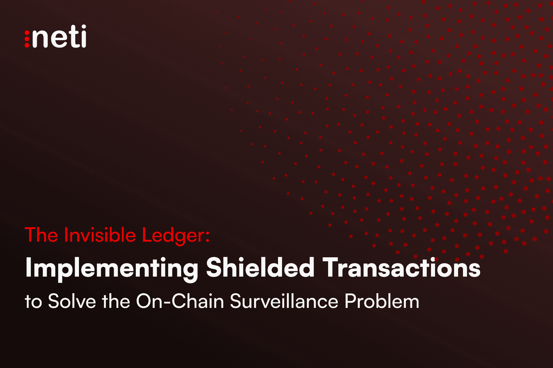 The Invisible Ledger: Implementing Shielded Transactions to Solve the On-Chain Surveillance Problem