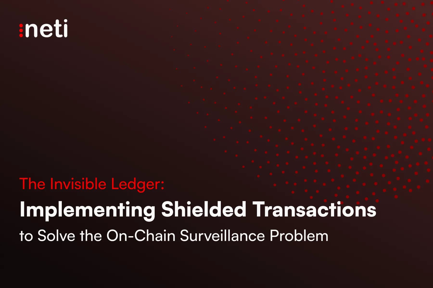 The Invisible Ledger: Implementing Shielded Transactions to Solve the On-Chain Surveillance Problem